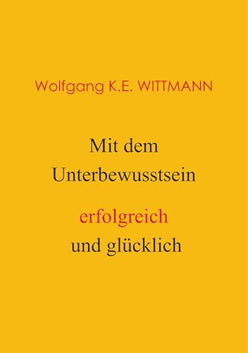 Mit dem Unterbewusstsein erfolgreich und glücklich