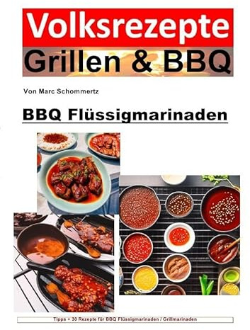 Volksrezepte Grillen und BBQ - BBQ Flüssigmarinaden: 30 Rezepte für Flüssigmarinaden / Grillmarinaden.DE