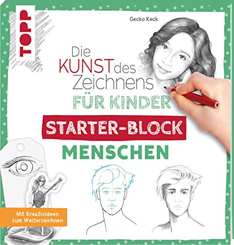 Die Kunst des Zeichnens für Kinder Starter-Block - Menschen: Mit Kreativideen zum Weiterzeichnen