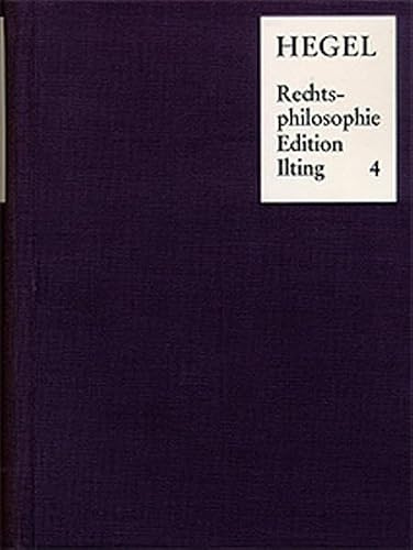 Vorlesungen über Rechtsphilosophie 1818-1831 / Band 4: ›Philosophie des Rechts‹ nach der Vorlesungsnachschrift K. G. v. Griesheims 1824/25. - ›Der ... F. Strauss 1831, mit Hegels Vorlesungsnotizen