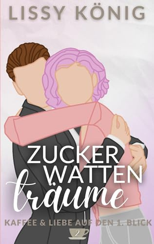 Zuckerwattenträume: Kurze Altersunterschied Liebesgeschichte mit Single-Dad (Kaffee & Liebe auf den 1. Blick)
