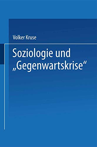 Soziologie und Gegenwartskrise: Die Zeitdiagnosen Franz Oppenheimers und Alfred Webers. Ein Beitrag zur Historischen Soziologie der Weimarer Republik (DUV Sozialwissenschaft) (German Edition)