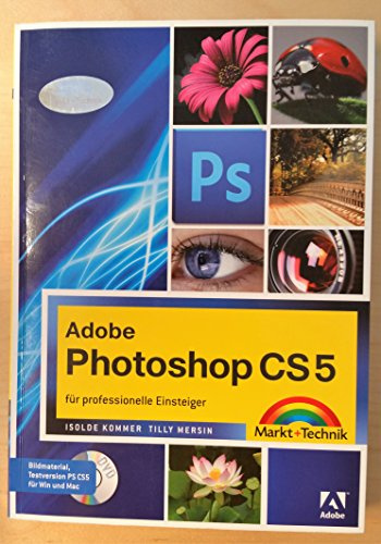 Adobe Photoshop CS5 - für professionelle Einsteiger (Digital fotografieren)