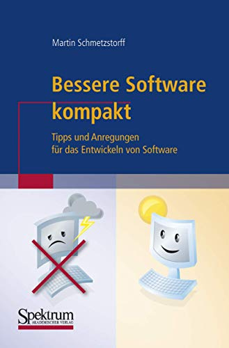 Bessere Software Kompakt: Tipps und Anregungen für das Entwickeln von Software (IT kompakt) (German Edition)