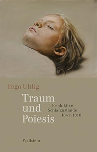 Das achtzehnte Jahrhundert. Supplementa / Traum und Poiesis: Produktive Schlafzustände 1641-1810