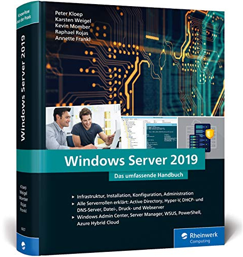 Windows Server 2019: Das umfassende Handbuch von den Microsoft-Experten. Praxiswissen für alle Windows-Administratoren