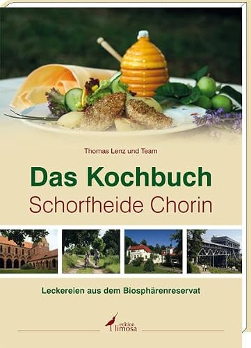 Das Kochbuch Schorfheide Chorin: Leckereien aus dem Biosphärenreservat