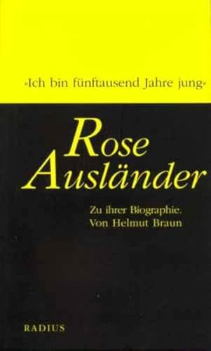 Rose Ausländer: Zu ihrer Biographie: 'Ich bin fünftausend Jahre jung'. Zu ihrer Biographie