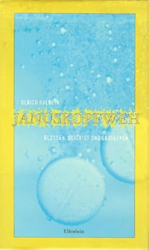 Januskopfweh: Glossen, Quickies und Grotesken