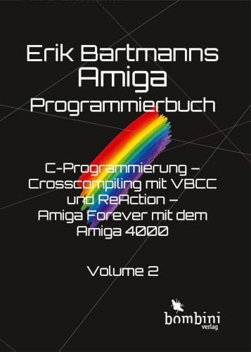 Erik Bartmanns Amiga Programmmierbuch: C-Programmierung - Crosscompiling mit VBCC und ReAction - Amiga Forever mit dem Amiga 4000