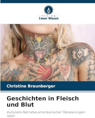 Geschichten in Fleisch und Blut: Kulturelle Narrative amerikanischer Tätowierungen lesen