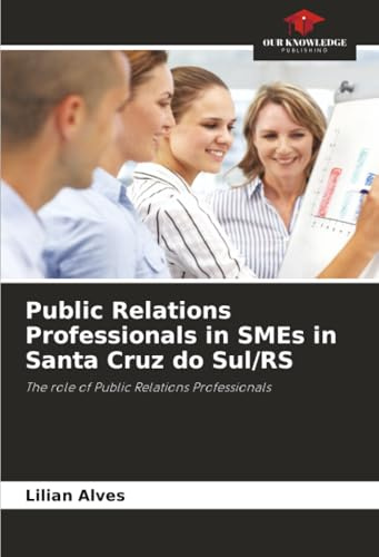 Public Relations Professionals in SMEs in Santa Cruz do Sul/RS: The role of Public Relations Professionals