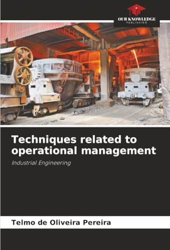Techniques related to operational management: Industrial Engineering