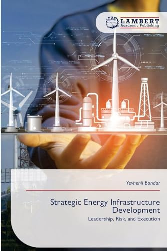 Strategic Energy Infrastructure Development: Leadership, Risk, and Execution