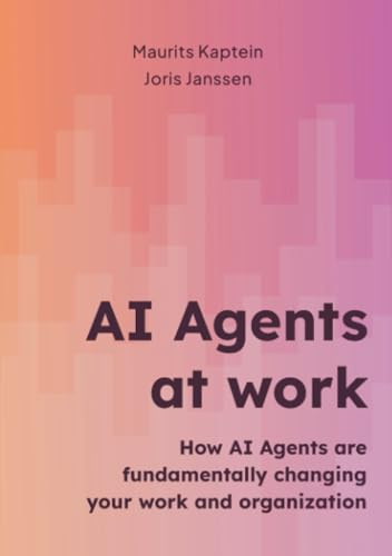 AI Agents at work: How AI agents are fundamentally changing your work and organization