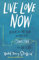 LIVE LOVE NOW ITPE: Relieve the Pressure and Find Real Connection with Our Kids