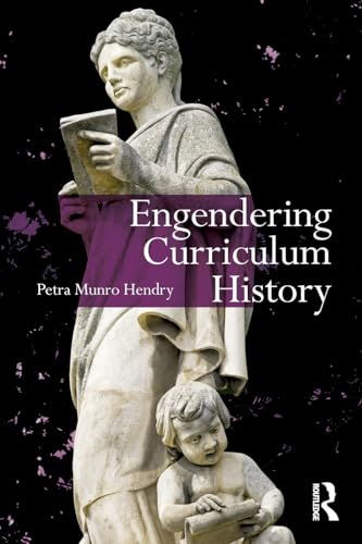 Engendering Curriculum History (Studies in Curriculum Theory)