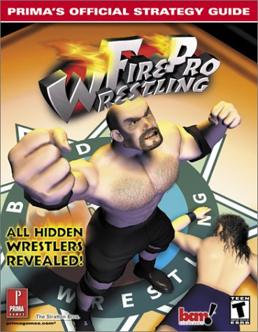 Fire Pro Wrestling: The Official Strategy Guide (Prima's Official Strategy Guide)