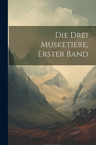 Die Drei Musketiere, Erster band