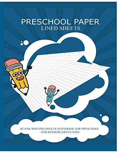 Preschool Paper Lined Sheets: Blank Writing Sheets Notebook For Preschool And Kindergarten Kids ,Handwriting Printing Workbook (ages 2-4, 3-5)