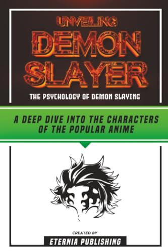 Unveiling Demon Slayer - The Psychology Of Demon Slaying: A Deep Dive Into The Characters Of Popular Anime