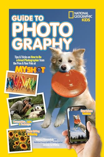 Guide to Photography: Tips & Tricks on How to Be a Great Photographer from the Pros & Your Pals at My Shot (Ngk Guides)
