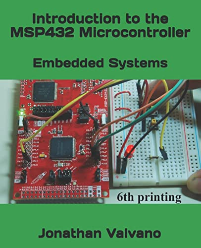 Embedded Systems: Introduction to the MSP432 Microcontroller: Volume 1