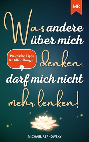 Was andere über mich denken, darf mich nicht mehr lenken!