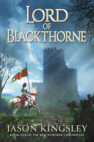 Lord of Blackthorne: The debut fantasy novel from the creator of Modern History TV! (Volume 1) (The Blackthorne Chronicles)