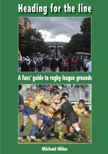 Heading for the Line: A Fans' Guide to Rugby League Grounds