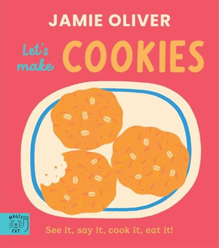 Jamie Oliver: Let's Make Cookies: See it, say it, cook it, eat it! (Jamie's Little Food Library)