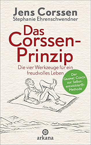 Das Corssen-Prinzip: Die vier Werkzeuge für ein freudvolles Leben - Der Graphic Coach zur Selbstentwickler®-Methode - Mit Illustrationen von Florian Mitgutsch