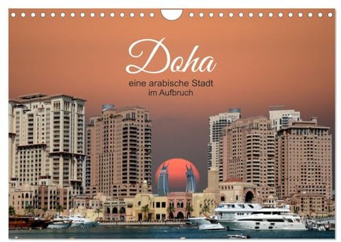 Doha, die arabische Welt im Aufbruch (Wandkalender 2026 DIN A4 quer), CALVENDO Monatskalender: Da kann man nur noch staunen, was man da sieht. (CALVENDO Orte)