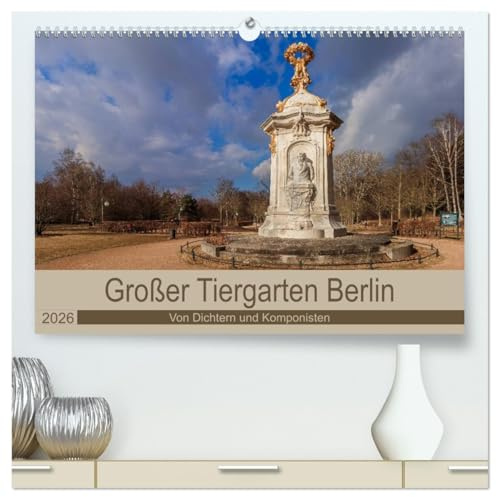 Großer Tiergarten Berlin - Von Dichtern und Komponisten (hochwertiger Premium Wandkalender 2026 DIN A2 quer), Kunstdruck in Hochglanz: Berlin ehrt große Künstler im Tiergarten (CALVENDO Orte)