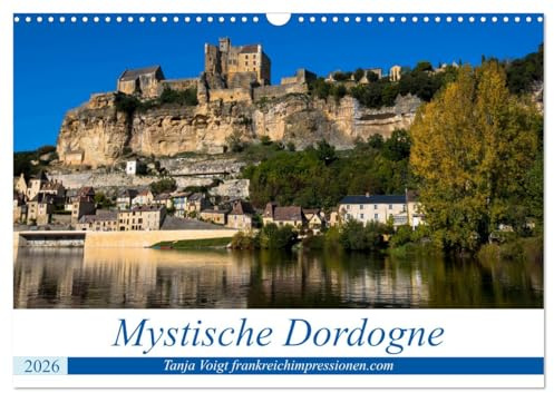 Mystische Dordogne (Wandkalender 2026 DIN A3 quer), CALVENDO Monatskalender: Eine Region voller Burgen und Schlösser und prähistorischen Stätten in ... Natur - das ist die Dordogne (CALVENDO Orte)