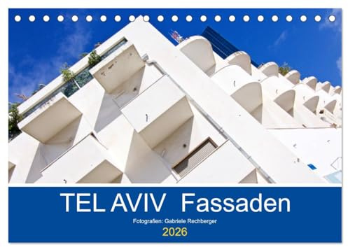 TEL AVIV Fassaden (Tischkalender 2026 DIN A5 quer), CALVENDO Monatskalender: Der Bauhaus-Stil im Kontrast: Die Weiße Stadt ringt um die Bewahrung des Weltkulturerbes. (CALVENDO Orte)
