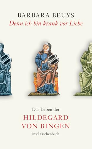 Denn ich bin krank vor Liebe: Das Leben der Hildegard von Bingen (insel taschenbuch)