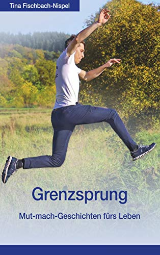 Grenzsprung: Mut-mach-Geschichten fürs Leben