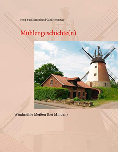 Mühlengeschichte(n): der Windmühle Meißen (bei Minden)