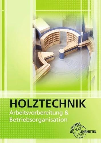Arbeitsvorbereitung und Betriebsorganisation: Holztechnik
