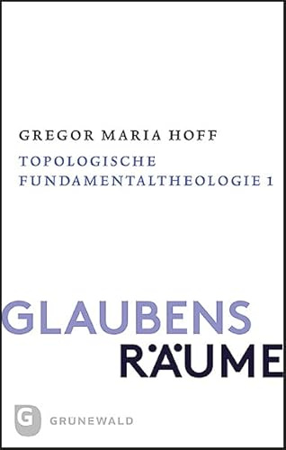Glaubensräume - Topologische Fundamentaltheologie: Band II/1: Der theologische Raum der Gründe