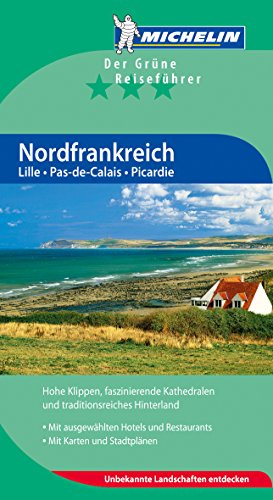 Nordfrankreich: Lille. Pas-de-Calais. Picardie. (Grüne Reiseführer deutsch)