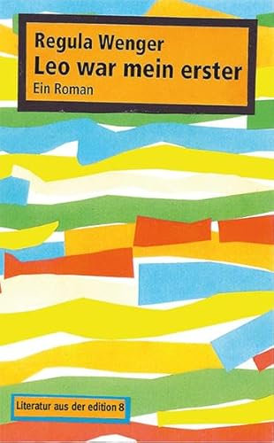 Leo war mein erster: Ein Roman