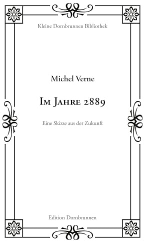 Im Jahre 2889: Eine Skizze aus der Zukunft (Kleine Dornbrunnen Bibliothek)