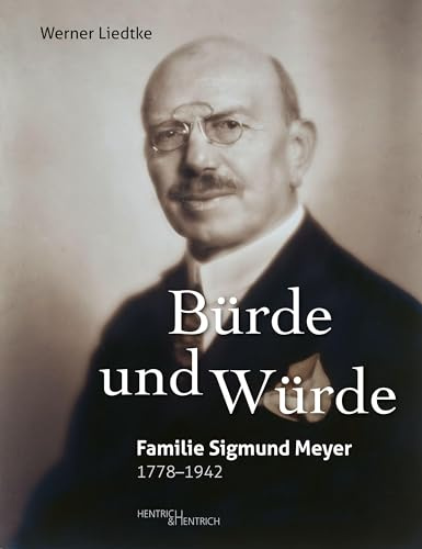 Bürde und Würde: Familie Sigmund Meyer 1778–1942