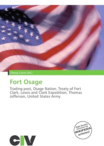Fort Osage: Trading post, Osage Nation, Treaty of Fort Clark, Lewis and Clark Expedition, Thomas Jefferson, United States Army