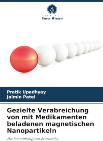 Gezielte Verabreichung von mit Medikamenten beladenen magnetischen Nanopartikeln: Zur Behandlung von Brustkrebs
