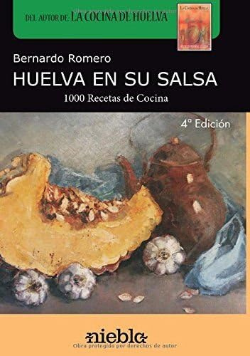Huelva en su salsa: 1.000 Recetas de cocina de Huelva