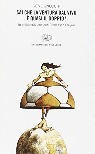 Sai che la Ventura dal vivo è quasi il doppio? (Einaudi. Stile libero, Band 1002)