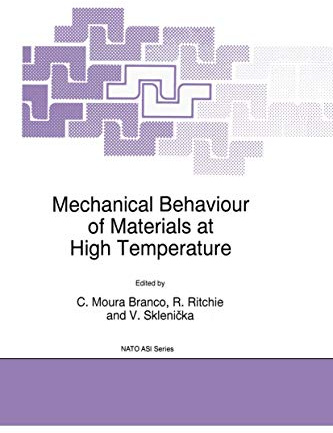 Mechanical Behaviour of Materials at High Temperature: 3 (closed)) (NATO Science Partnership Subseries: 3)